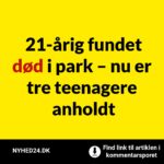 21-årig fundet død i park – nu er tre teenagere anholdt