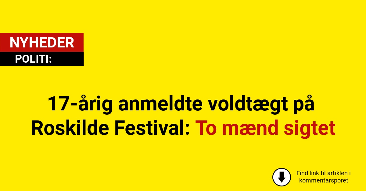 17-årig anmeldte voldtægt på Roskilde Festival: To mænd sigtet
