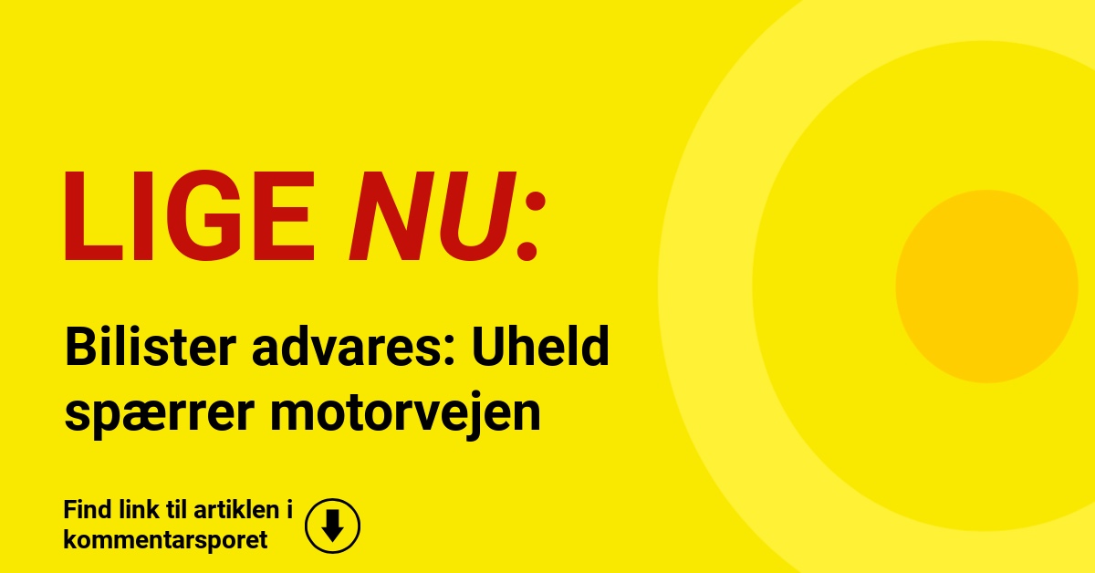 Bilister advares: Uheld spærrer motorvejen