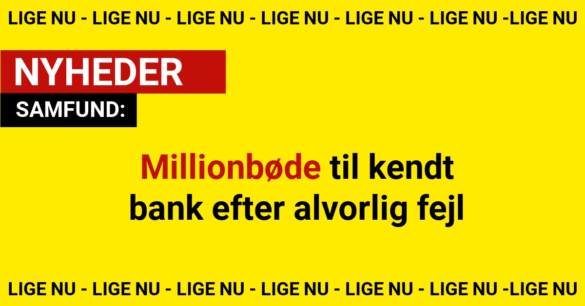 Millionbøde til kendt bank efter alvorlig fejl