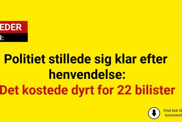 Politiet stillede sig klar efter henvendelse: Det kostede dyrt for 22 bilister