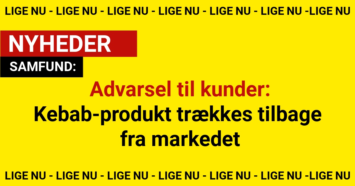 Advarsel til kunder: Kebab-produkt trækkes tilbage fra markedet