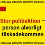 Stor politiaktion – person alvorligt tilskadekommen