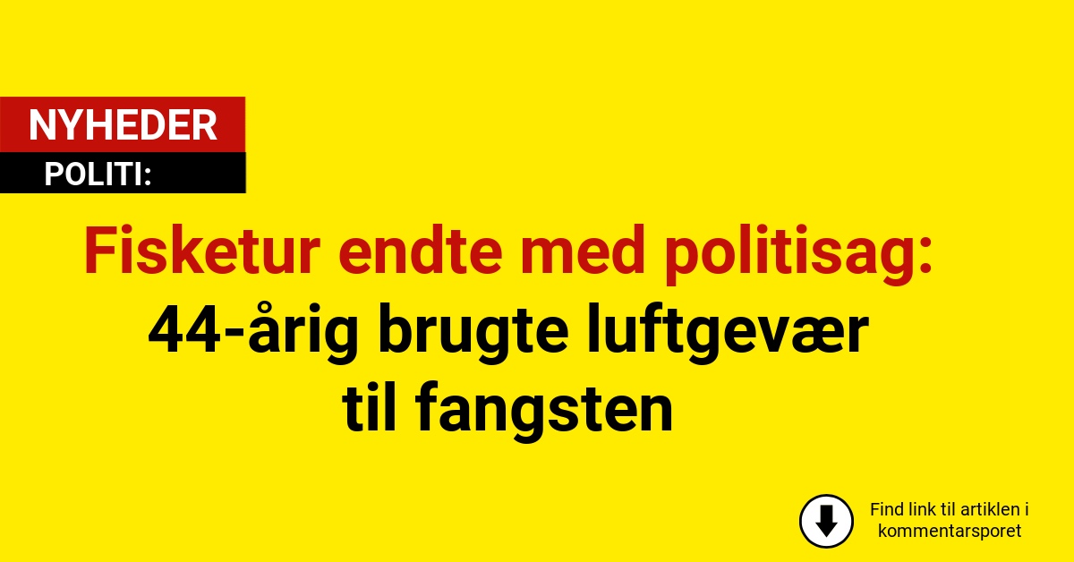 Fisketur endte med politisag: 44-årig brugte luftgevær til fangsten
