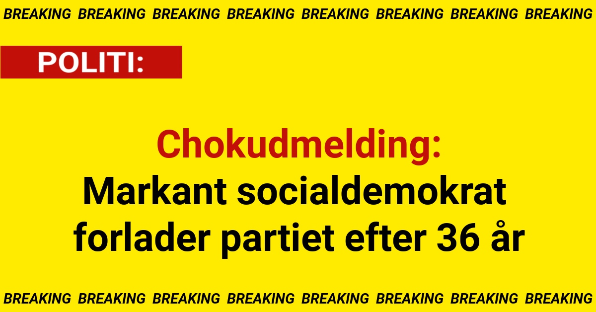Chokudmelding: Markant socialdemokrat forlader partiet efter 36 år