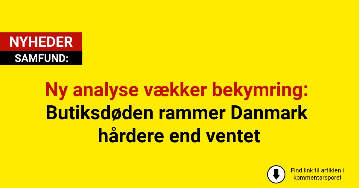 Ny analyse vækker bekymring: Butiksdøden rammer Danmark hårdere end ventet