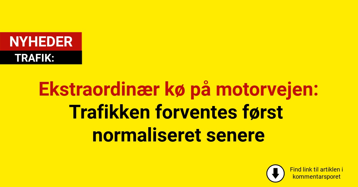 Ekstraordinær kø på motorvejen: Trafikken forventes først normaliseret senere
