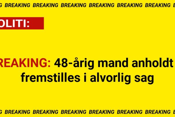 BREAKING: 48-årig mand anholdt – fremstilles i alvorlig sag