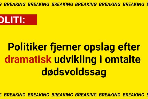 Politiker fjerner opslag efter dramatisk udvikling i omtalte dødsvoldssag