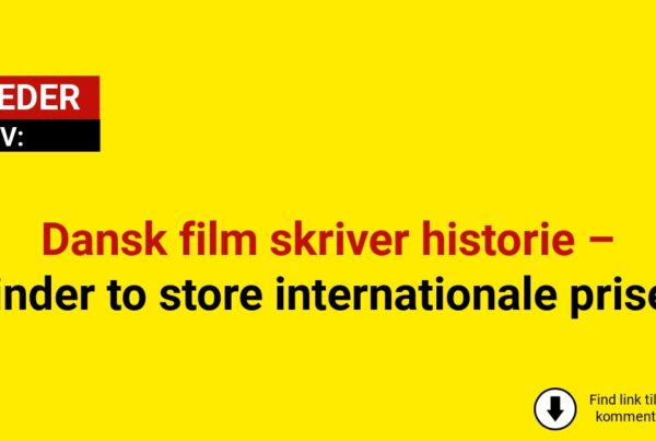 Dansk film skriver historie – vinder to store internationale priser