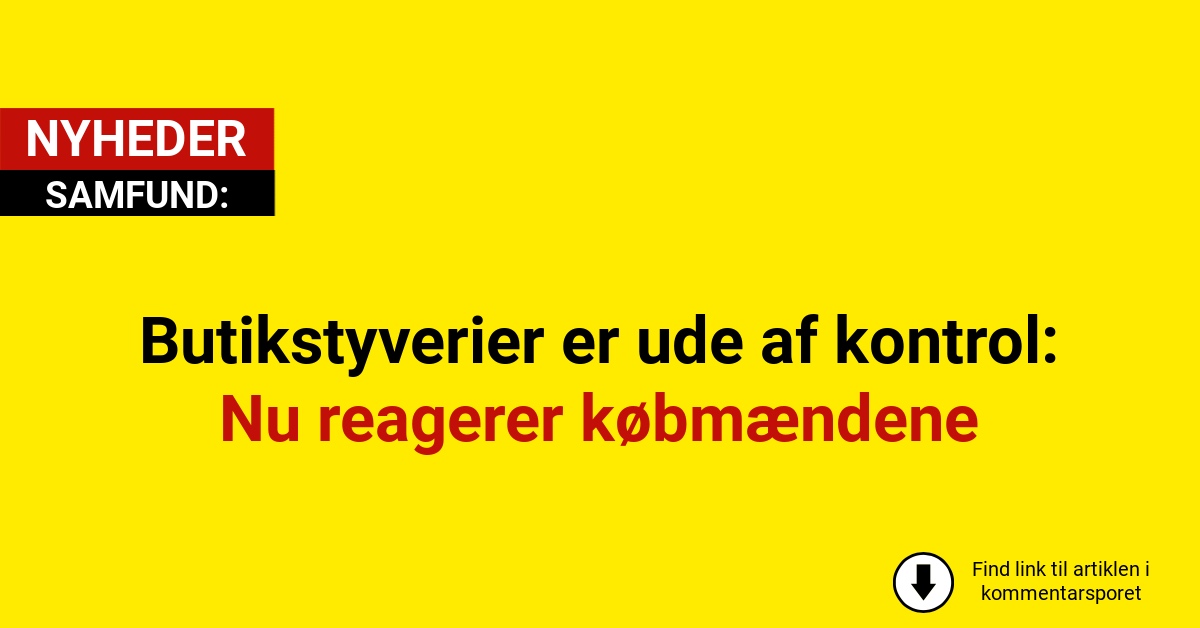 Butikstyverier er ude af kontrol: Nu reagerer købmændene