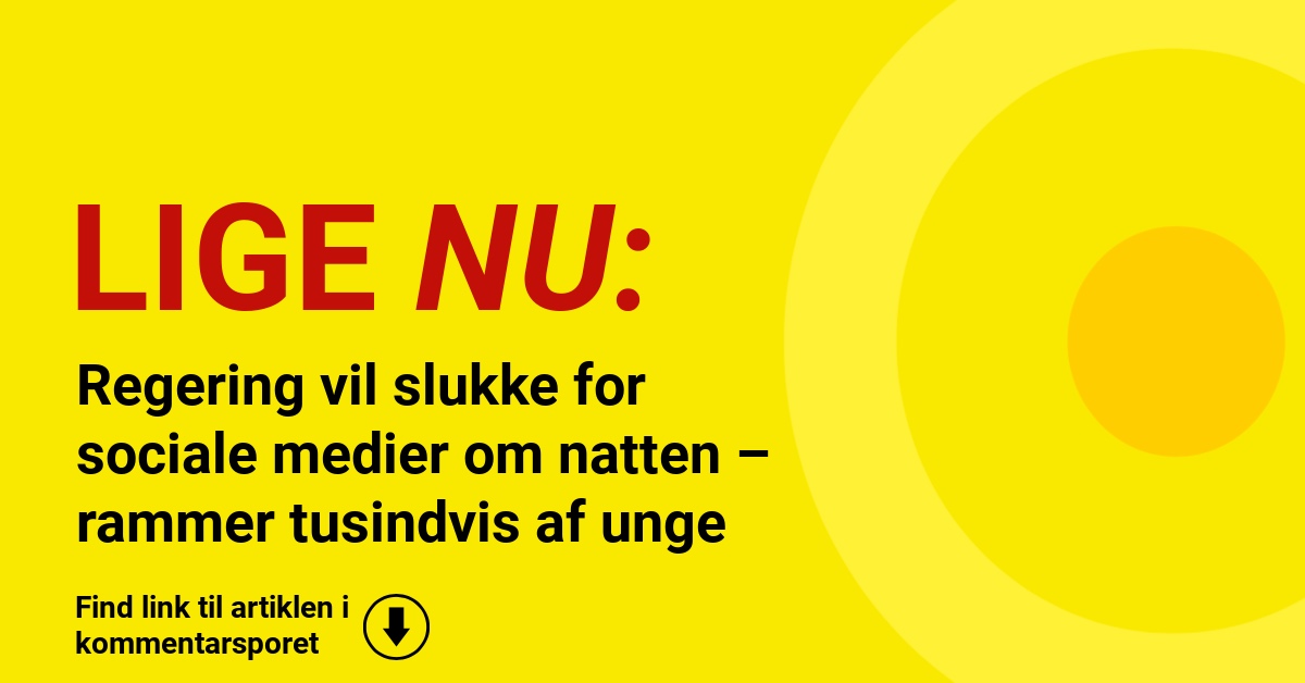Regering vil slukke for sociale medier om natten – rammer tusindvis af unge