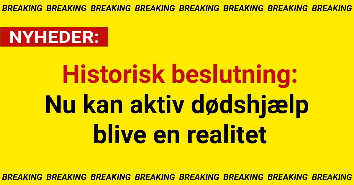 Historisk beslutning: Nu kan aktiv dødshjælp blive en realitet