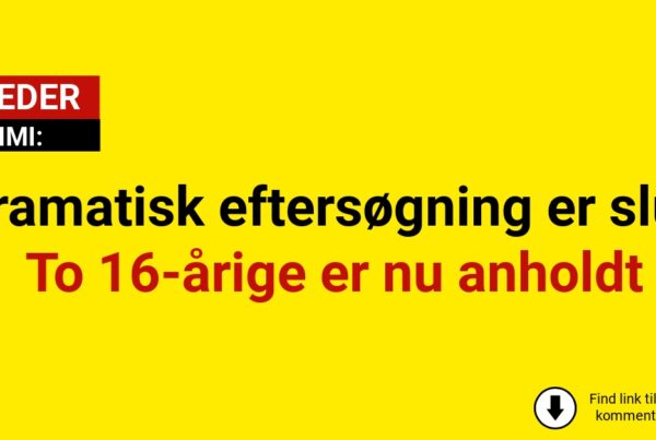 Dramatisk eftersøgning er slut: To 16-årige er nu anholdt