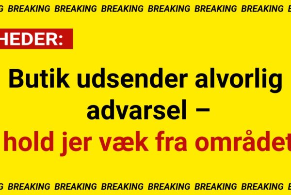 Butik udsender alvorlig advarsel – hold jer væk fra området