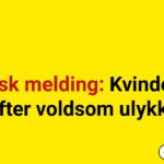 Tragisk melding: Kvinde død efter voldsom ulykke