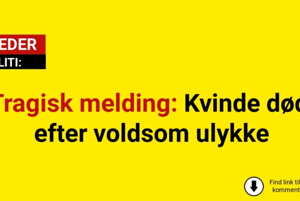 Tragisk melding: Kvinde død efter voldsom ulykke