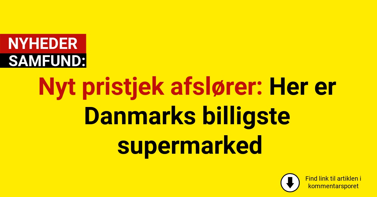 Nyt pristjek afslører: Her er Danmarks billigste supermarked