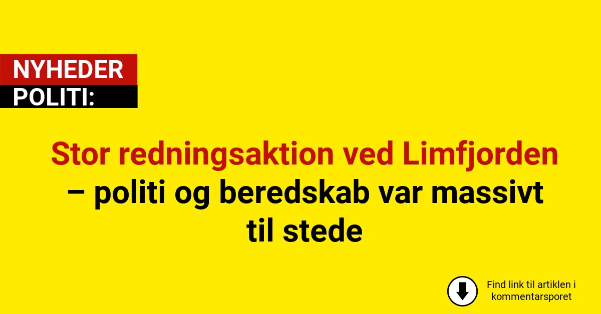 Stor redningsaktion ved Limfjorden – politi og beredskab var massivt til stede