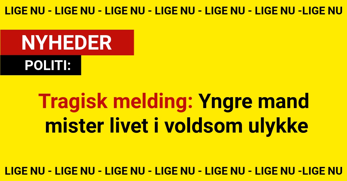Tragisk melding: Yngre mand mister livet i voldsom ulykke