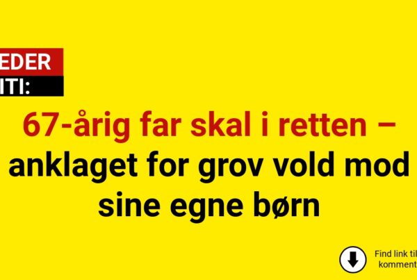 67-årig far skal i retten – anklaget for grov vold mod sine egne børn