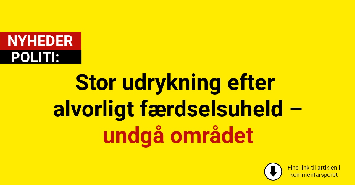 Stor udrykning efter alvorligt færdselsuheld – undgå området