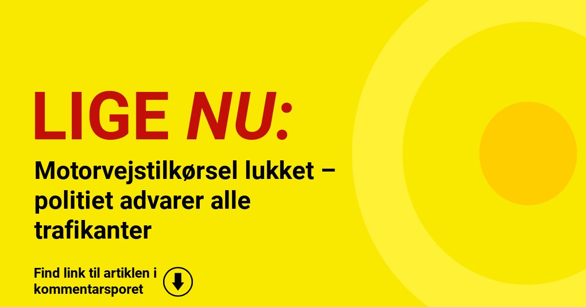 Motorvejstilkørsel lukket – politiet advarer alle trafikanter