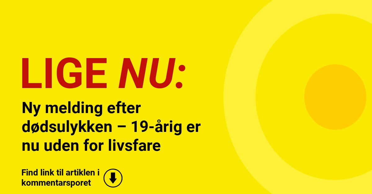 Ny melding efter dødsulykken – 19-årig er nu uden for livsfare