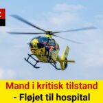 Mand i kritisk tilstand - Fløjet til hospitalMand i kritisk tilstand - Fløjet til hospital