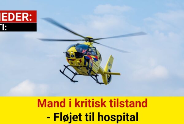 Mand i kritisk tilstand - Fløjet til hospitalMand i kritisk tilstand - Fløjet til hospital