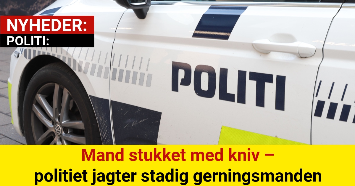 Mand stukket med kniv – politiet jagter stadig gerningsmanden