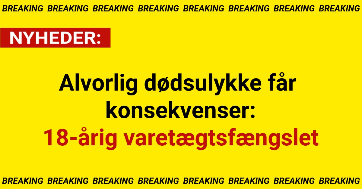 Alvorlig dødsulykke får konsekvenser: 18-årig varetægtsfængslet