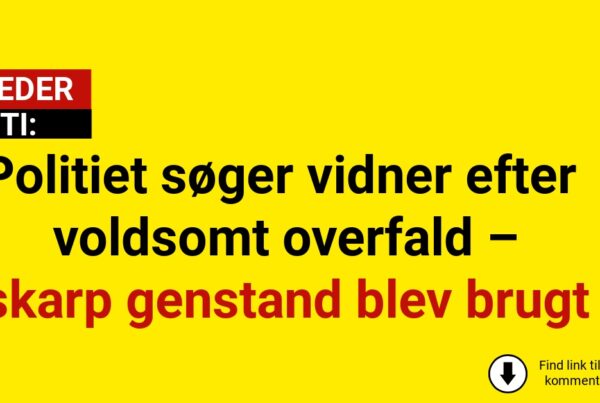Politiet søger vidner efter voldsomt overfald – skarp genstand blev brugt