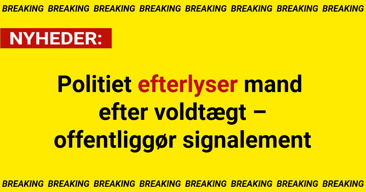 Politiet efterlyser mand efter voldtægt – offentliggør signalement