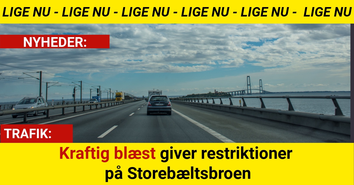 Kraftig blæst giver restriktioner på Storebæltsbroen