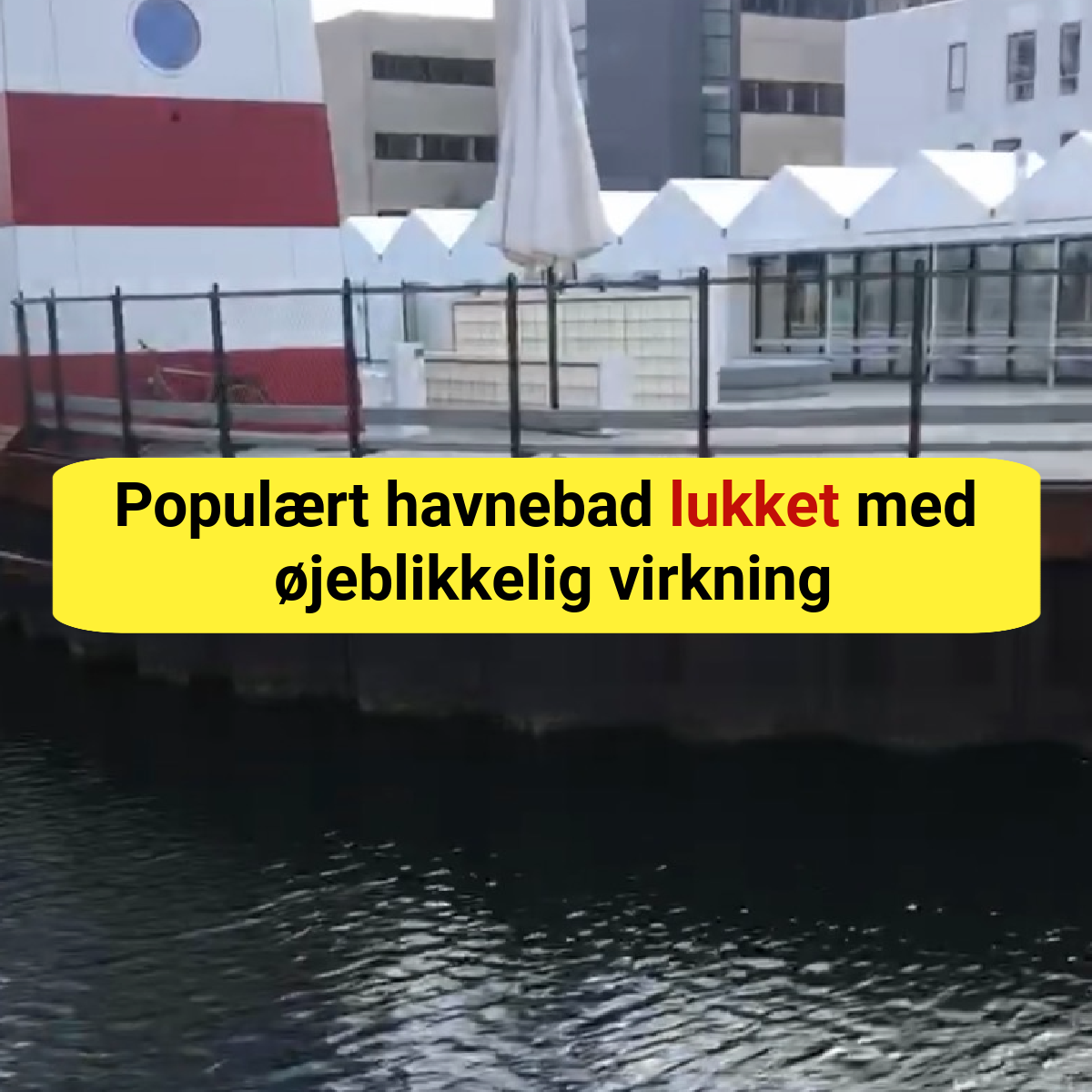 Populært havnebad lukket med øjeblikkelig virkning