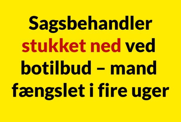 Sagsbehandler stukket ned ved botilbud – mand fængslet i fire uger