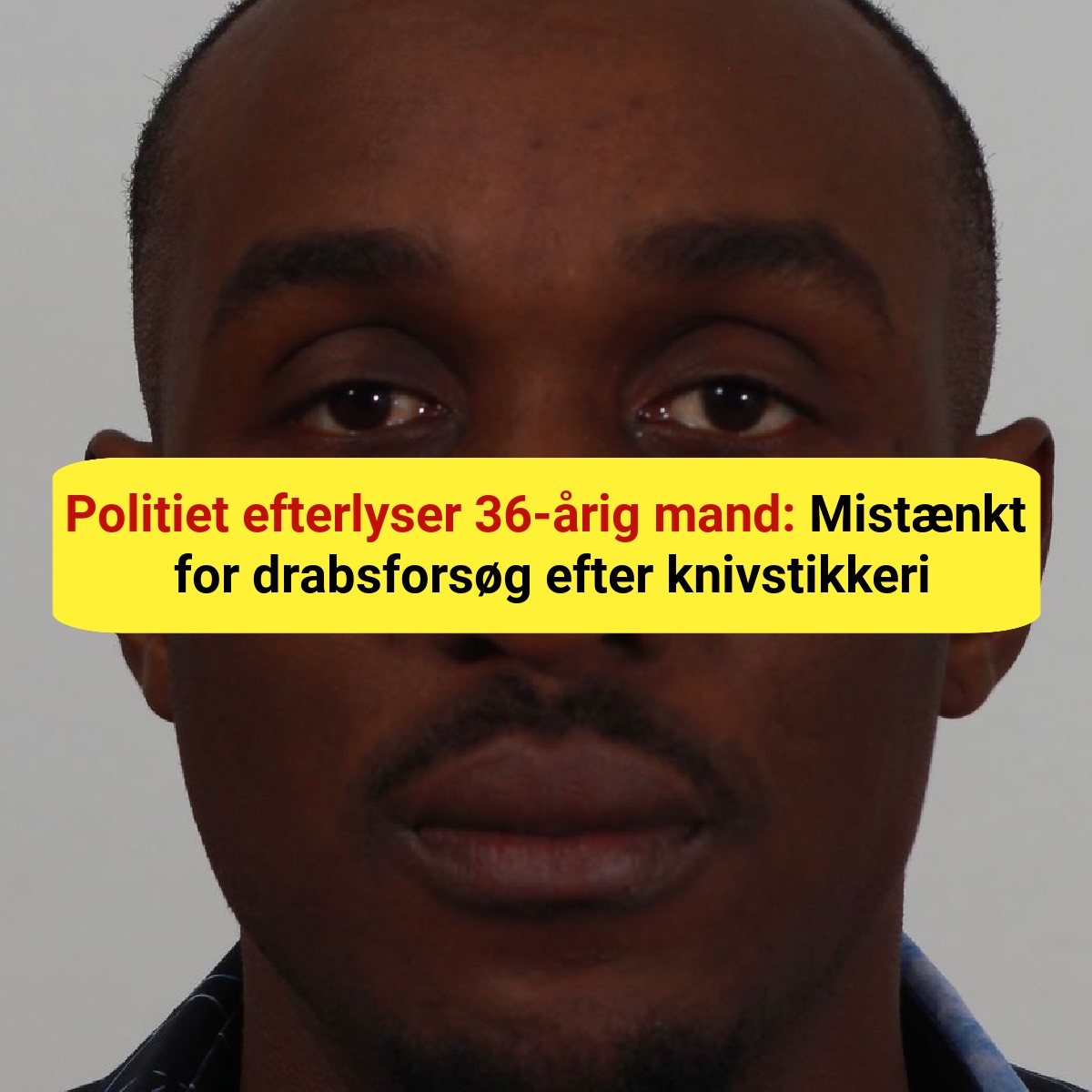 Politiet efterlyser 36-årig mand: Mistænkt for drabsforsøg efter knivstikkeri