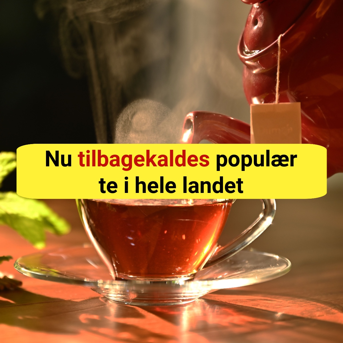 Nu tilbagekaldes populær te i hele landet
