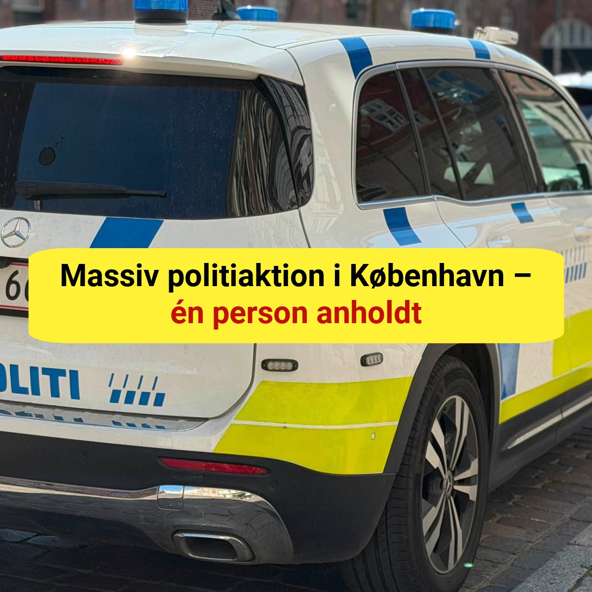 Massiv politiaktion i København – én person anholdt