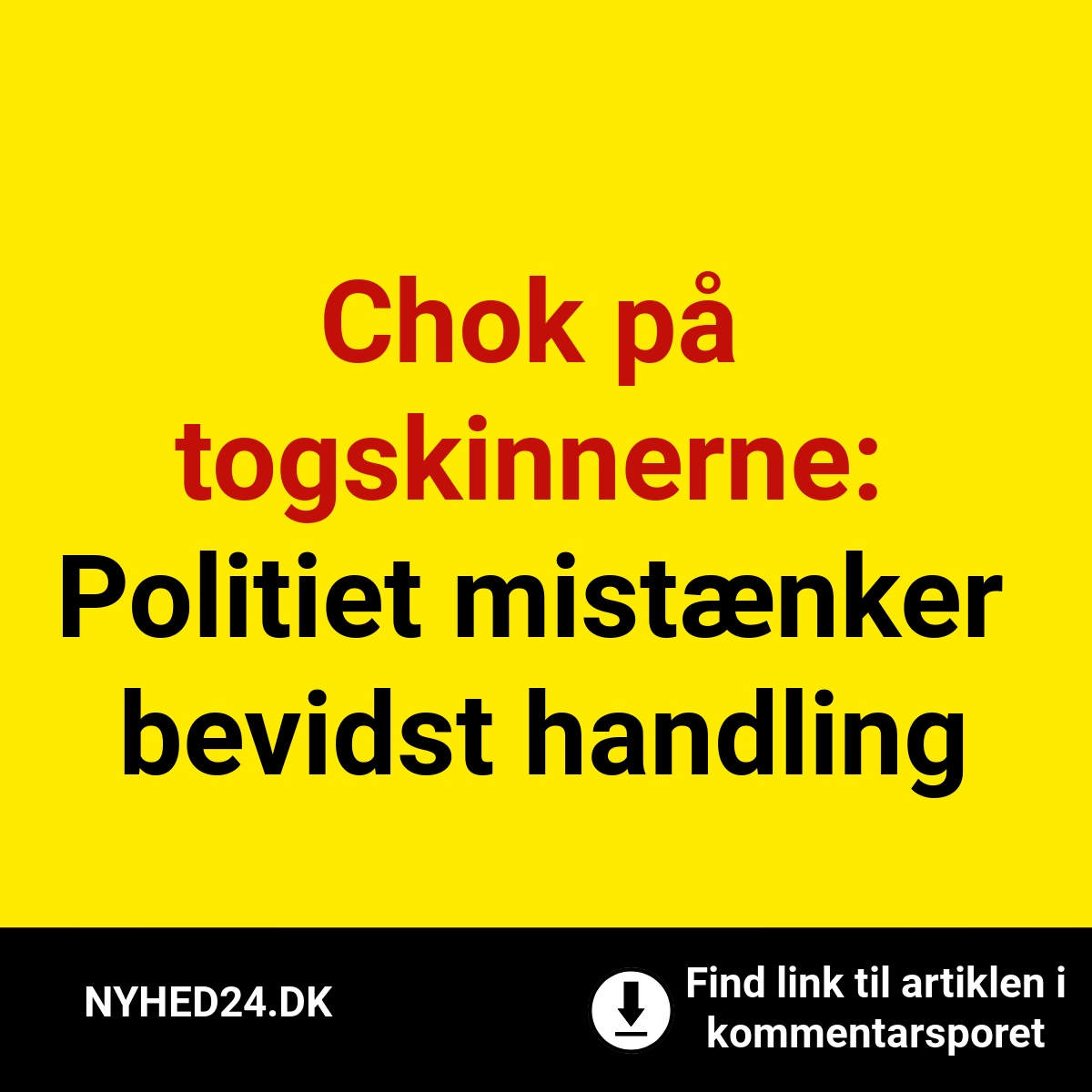 Chok på togskinnerne: Politiet mistænker bevidst handling
