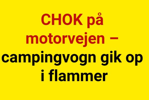 CHOK på motorvejen – campingvogn gik op i flammer
