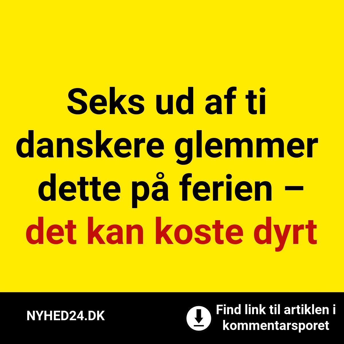 Seks ud af ti danskere glemmer dette på ferien – det kan koste dyrt