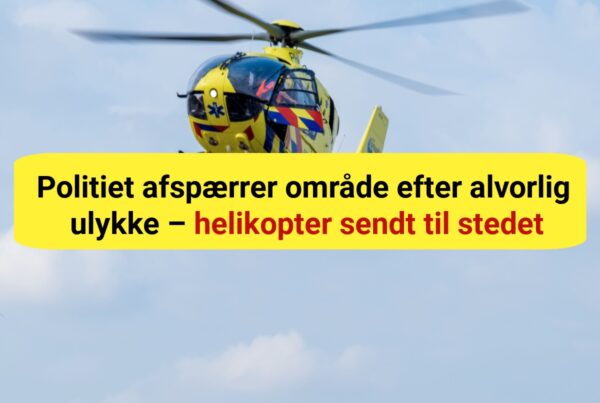 Politiet afspærrer område efter alvorlig ulykke – helikopter sendt til stedetPolitiet afspærrer område efter alvorlig ulykke – helikopter sendt til stedet