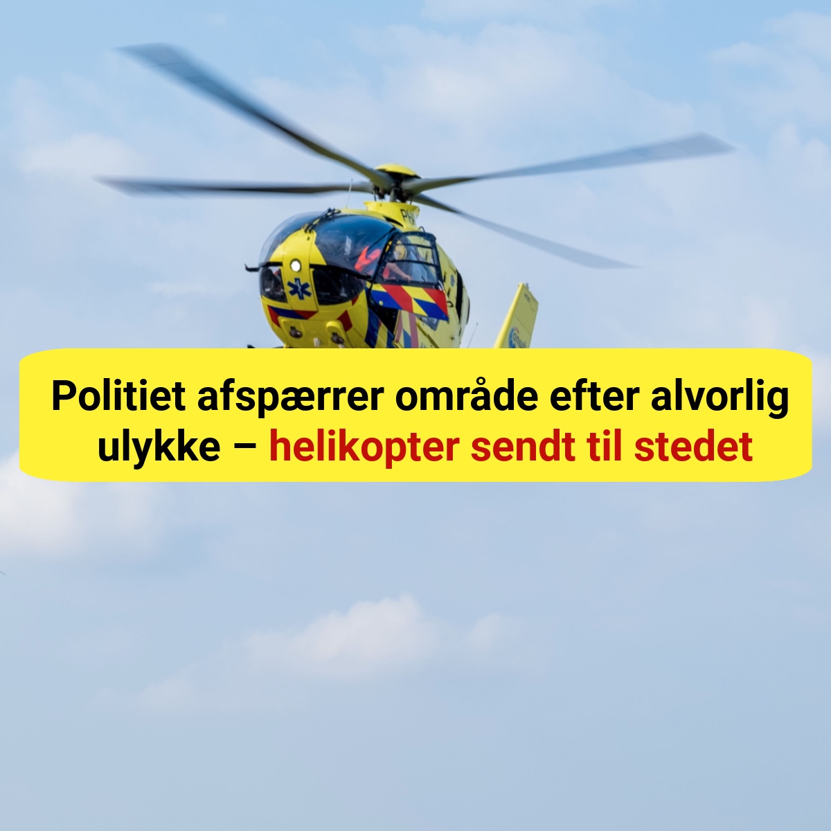 Politiet afspærrer område efter alvorlig ulykke – helikopter sendt til stedetPolitiet afspærrer område efter alvorlig ulykke – helikopter sendt til stedet