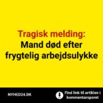 Tragisk melding: Mand død efter frygtelig arbejdsulykke
