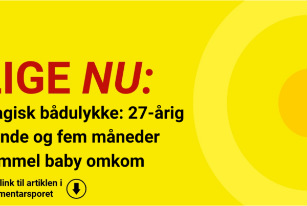 Tragisk bådulykke: 27-årig kvinde og fem måneder gammel baby omkom