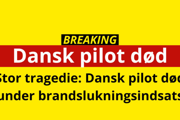 Stor tragedie: Dansk pilot død under brandslukningsindsats
