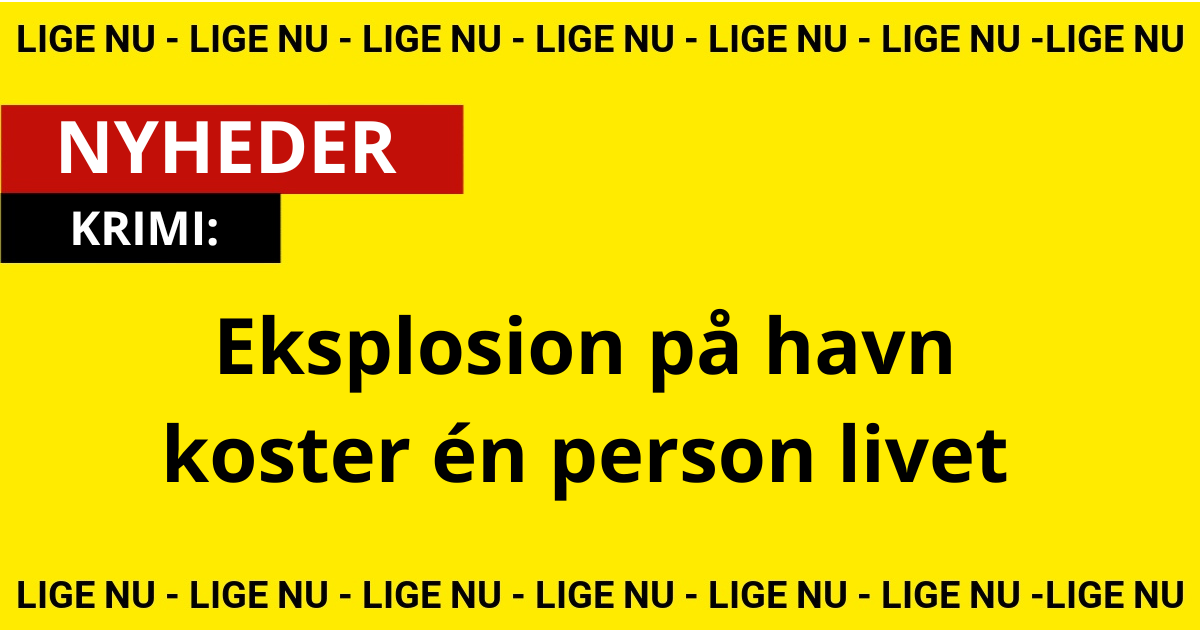 Eksplosion på havn koster én person livet