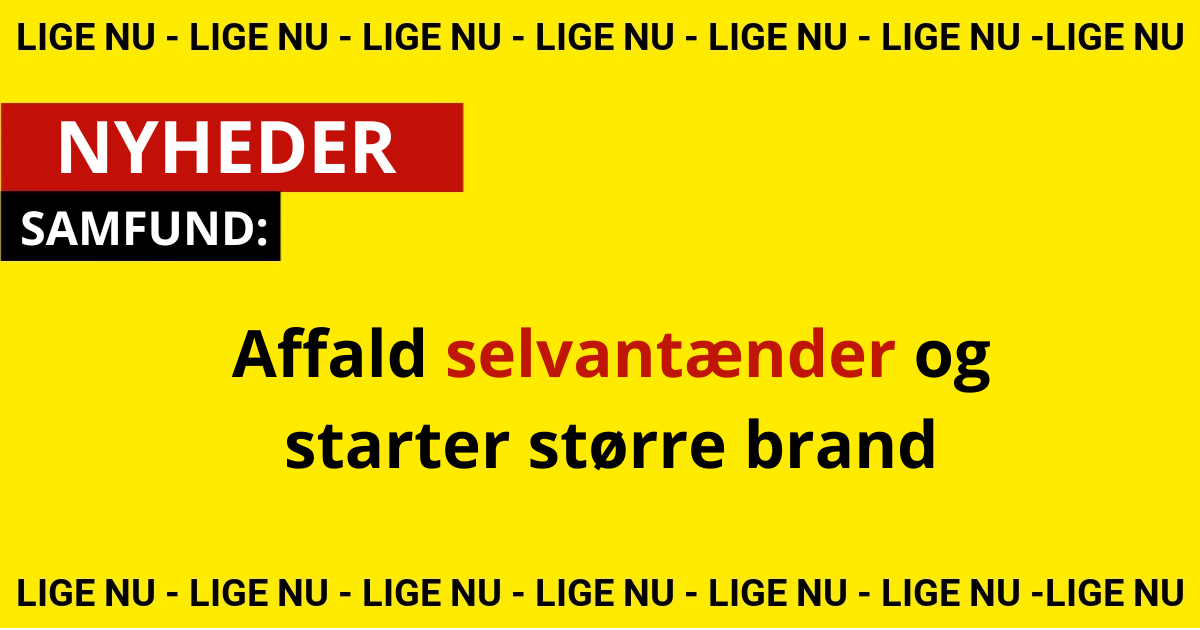 LIGE NU: Affald selvantænder og starter større brand
